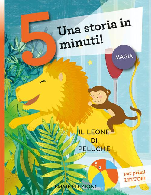 Il leone di peluche. Una storia in 5 minuti! Ediz. a colori di Stefano Bordiglioni edito da Emme Edizioni
