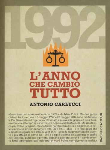 1992. L'anno che cambiò tutto di Antonio Carlucci edito da Baldini + Castoldi
