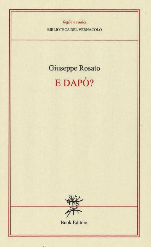 E dapò? (poesie in dialetto frentano) di Giuseppe Rosato edito da Book Editore