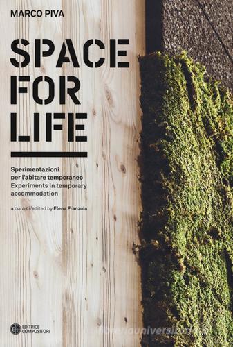 Space for life. Sperimentazioni per l'abitare temporaneo. Ediz. italiana e inglese di Marco Piva edito da Compositori