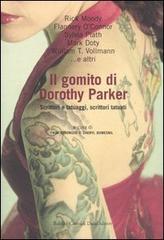 Libro Il gomito di Dorothy Parker. Scrittori e tatuaggi, scrittori tatuati Romanzi e racconti di Dalai Editore