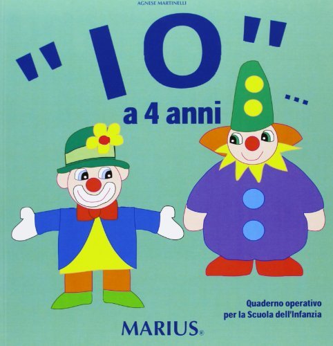 «Io...» a 4 anni. Per la Scuola materna di Agnese Martinelli edito da Marius