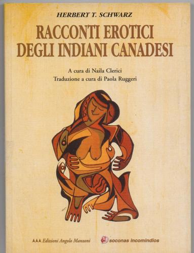 Racconti erotici degli indiani canadesi di Herbert T. Schwarz edito da Edizioni Angolo Manzoni