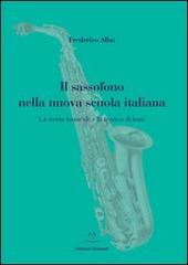 Il sassofono nella nuova scuola italiana. La teoria musicale e la tecnica di base di Frederico Alba edito da Edizioni Momenti-Ribera