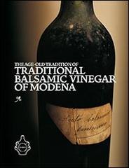 The age-old tradition of traditional balsamic vinegar of Modena. A history, science and practical knowledge of aceto balsamico tradizionale di Modena edito da Ada