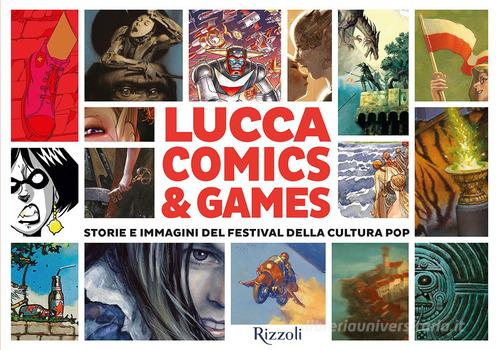 Lucca Comics & Games. Storie e immagini del festival della cultura pop edito da Mondadori Electa