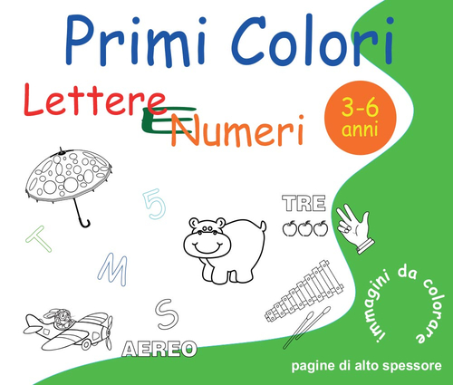 Lettere e numeri. Primi colori di Roberto Roti edito da Youcanprint