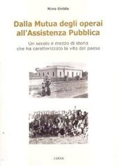 Dalla mutua degli operai all'assistenza pubblica. Un secolo e mezzo distoria che ha caratterizzato la vita del paese di Nino Onida edito da Iskra