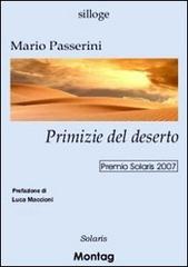 Primizie del deserto di Mario Passerini edito da Montag