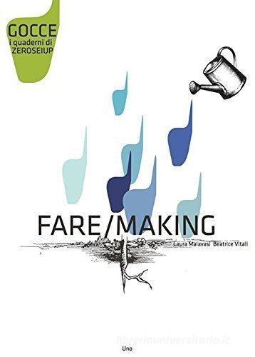 Fare-Making. Ediz. bilingue di Laura Malavasi edito da Zeroseiup