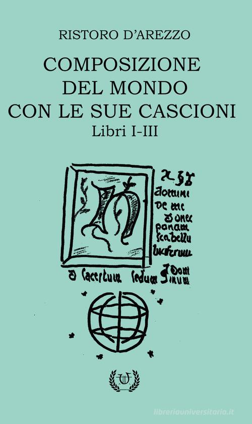 Composizione del mondo con le sue cascioni. Libri I-II di Ristoro d'Arezzo edito da Beneventana G.E.A.