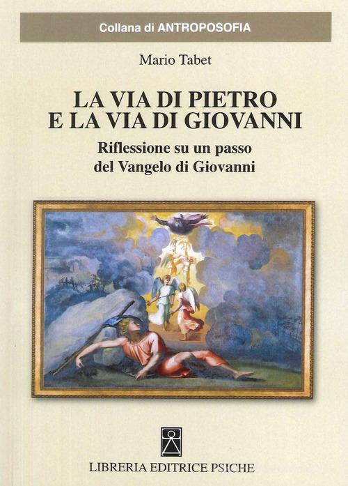 La via di Pietro e la via di Giovanni di Mario Tabet edito da Psiche