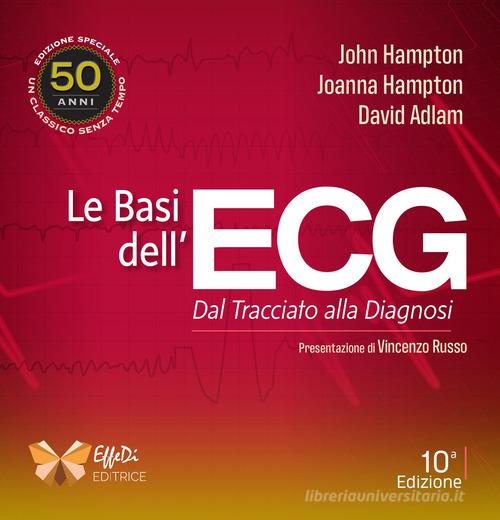 Le basi dell'ECG. Dal tracciato alla diagnosi di John Hampton, Joanna Hampton, David Adlam edito da Effedi Editrice