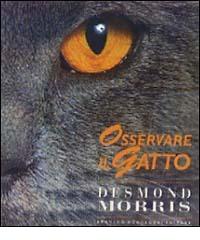 Osservare il gatto di Desmond Morris edito da Mondadori