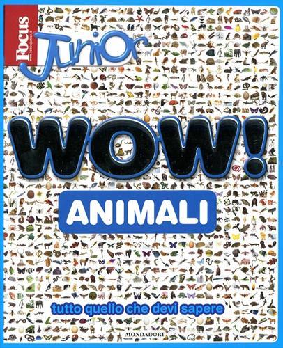 Focus Junior. Wow! Animali di Richard Walker, Kim Bryan edito da Mondadori