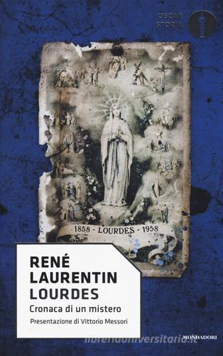 Lourdes. Cronaca di un mistero di René Laurentin edito da Mondadori