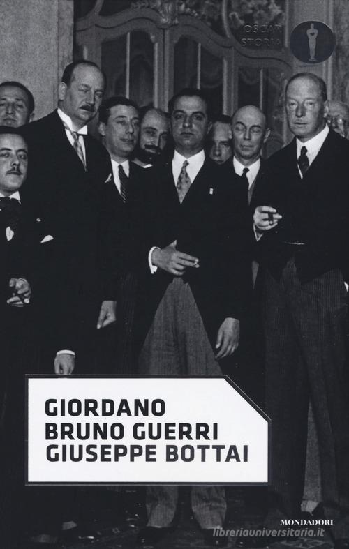 Giuseppe Bottai di Giordano Bruno Guerri edito da Mondadori
