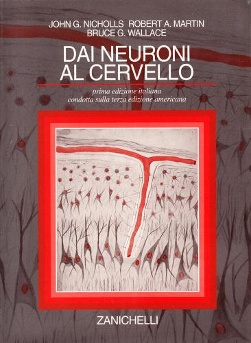 Dai neuroni al cervello di John G. Nicholls, Robert A. Martin, Bruce S. Wallace edito da Zanichelli