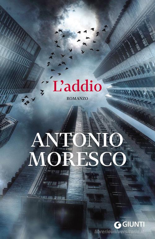 L' addio di Antonio Moresco edito da Giunti Editore