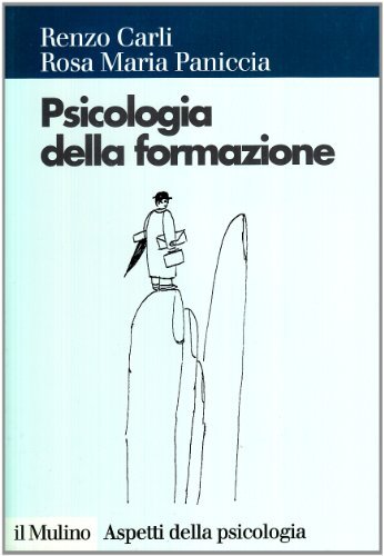 Psicologia della formazione di Renzo Carli, Rosa Maria Paniccia edito da Il Mulino