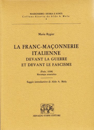 La fancmaçonneire italienne devant la guerre et devant le fascisme (rist. anast.) di Maria Rygier edito da Forni