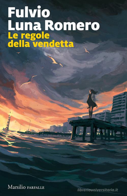 Le regole della vendetta di Fulvio Luna Romero edito da Marsilio