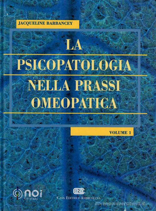 La psicopatologia nella prassi omeopatica vol. 1 di Jacqueline Barbancey edito da Noi