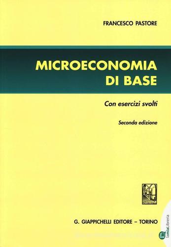 Microeconomia di base. Con esercizi svolti di Francesco Pastore edito da Giappichelli