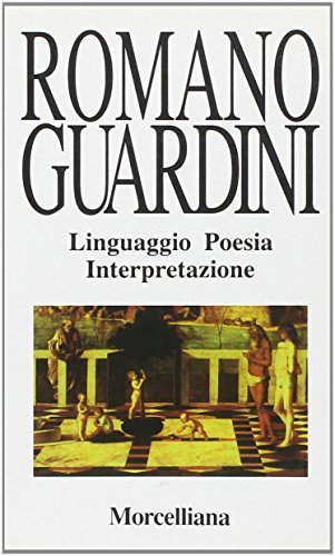 Linguaggio poesia interpretazione di Romano Guardini edito da Morcelliana