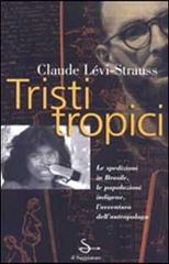 Tristi tropici di Lévi Strauss Claude edito da Il Saggiatore