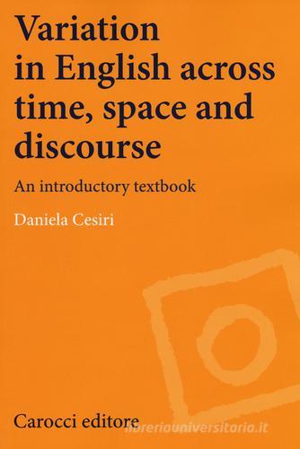 Variation in english across time, space and discourse. An introductory textbook di Daniela Cesiri edito da Carocci