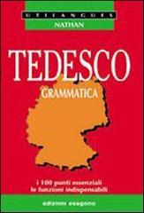 Tedesco. Grammatica. I 100 punti essenziali, le funzioni indispensabili. Per le Scuole superiori di Eric Grumbach edito da Esagono