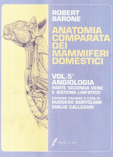 Anatomia comparata dei mammiferi domestici vol.5.2 di Robert Barone edito da Edagricole