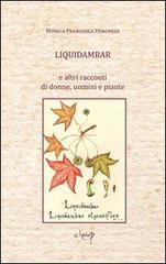 Liquidambar e altri racconti di donne, uomini e piante di Monica F. Veronese edito da CLEUP