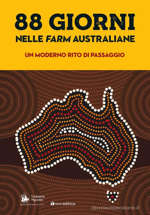 88 giorni nelle farm australiane: un moderno rito di passaggio. Rapporto italiani nel mondo edito da Tau
