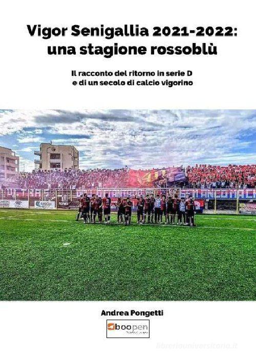 Vigor Senigallia 2021-2022: una stagione rossoblù di Andrea Pongetti edito da Photocity.it