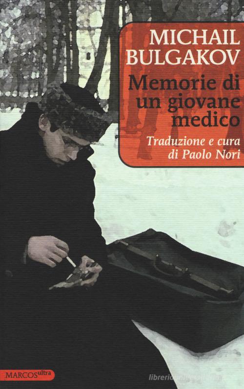 Memorie di un giovane medico di Michail Bulgakov edito da Marcos y Marcos