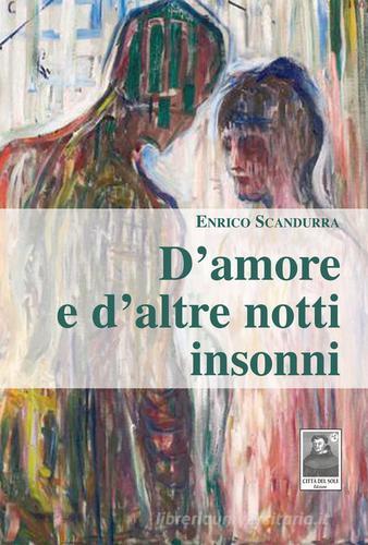 D'amore e d'altre notti insonni di Enrico Scandurra edito da Città del Sole Edizioni