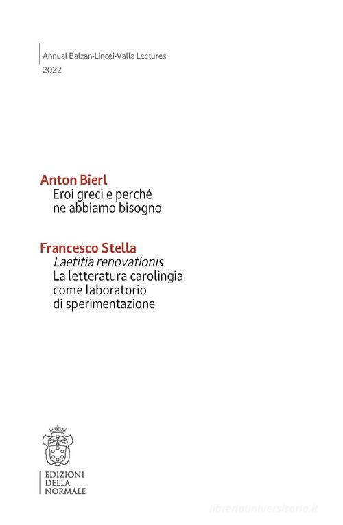Eroi greci e perché ne abbiamo bisogno. Laetitia renovationis. La letteratura carolingia come laboratorio di sperimentazione di Anton Bierl, Francesco Stella edito da Scuola Normale Superiore