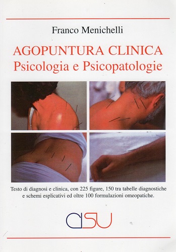 Agopuntura clinica. Psicologia e psicopatologie di Franco Menichelli edito da CISU