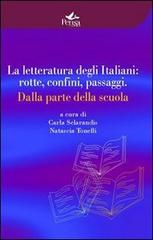 La letteratura degli italiani. Rotte confini passaggi. Dalla parte della scuola edito da Pensa Multimedia