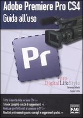 Adobe Premiere Pro CS4. Guida all'uso di Domenico Belardo, Nunzio Trotta edito da FAG