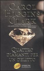 Quattro diamanti per un delitto di Carol Higgins Clark edito da Sperling & Kupfer