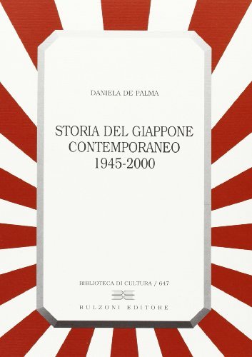 Storia del Giappone contemporaneo 1945-2000 di Daniela De Palma edito da Bulzoni