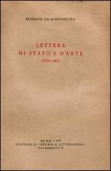 Lettere di stato e d'arte (1470-1480) di Federico da Montefeltro edito da Storia e Letteratura