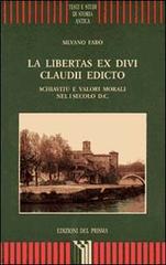 La libertas ex divi Claudii edicto. Schiavitù e valori morali nel I secolo d. C. di Silvano Faro edito da Edizioni del Prisma