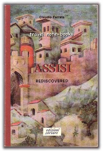 Assisi rediscovered di Claudio Ferrata edito da Edizioni Corsare
