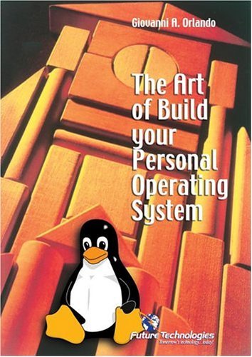 The Art of Build your Personal Operating System di Giovanni A. Orlando edito da Future Technologies