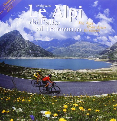 Le Alpi dall'alba al tramonto. Ediz. bilingue. Con DVD di Livio Piatta edito da World Images