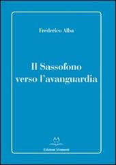 Il sassofono verso l'avanguardia di Frederico Alba edito da Edizioni Momenti-Ribera